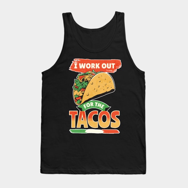 I Work Out For The Tacos Tank Top by Swagazon